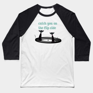 Catch You on the Flip Side Baseball T-Shirt